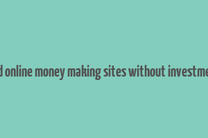 trusted online money making sites without investment app