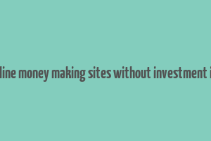 trusted online money making sites without investment in pakistan