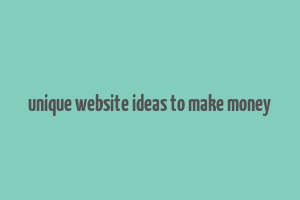 unique website ideas to make money