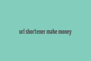 url shortener make money