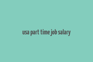 usa part time job salary