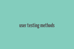 user testing methods