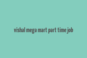 vishal mega mart part time job