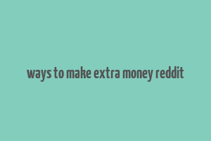 ways to make extra money reddit