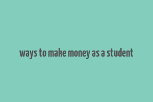 ways to make money as a student