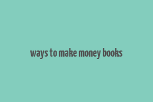 ways to make money books