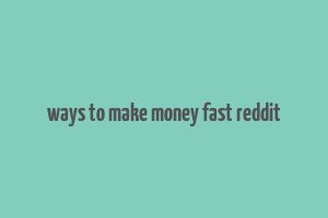 ways to make money fast reddit