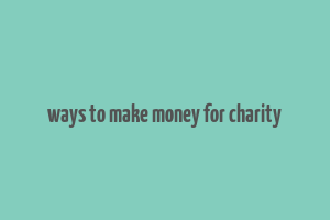 ways to make money for charity