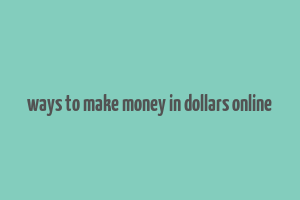 ways to make money in dollars online