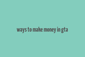 ways to make money in gta