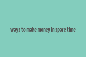 ways to make money in spare time