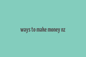 ways to make money nz