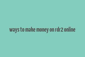 ways to make money on rdr2 online