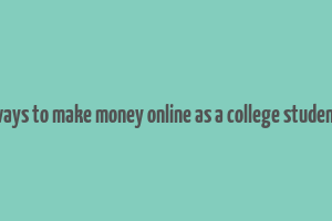 ways to make money online as a college student