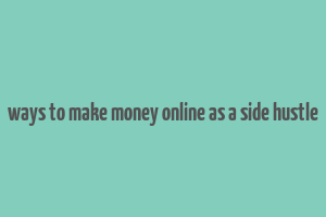 ways to make money online as a side hustle