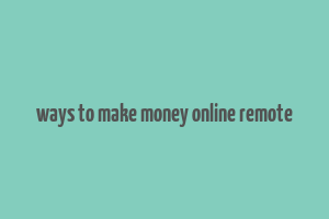 ways to make money online remote