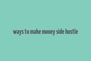 ways to make money side hustle