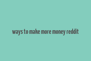 ways to make more money reddit