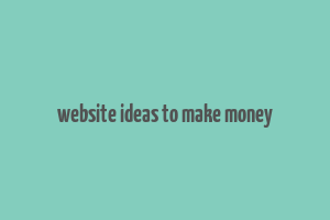 website ideas to make money