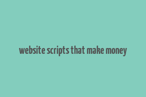 website scripts that make money