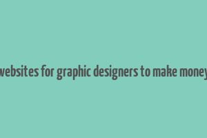 websites for graphic designers to make money