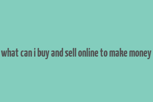 what can i buy and sell online to make money