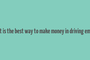 what is the best way to make money in driving empire