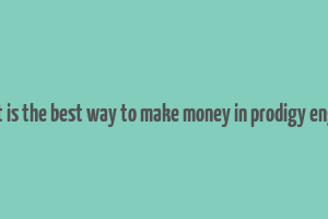 what is the best way to make money in prodigy english