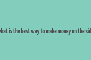 what is the best way to make money on the side