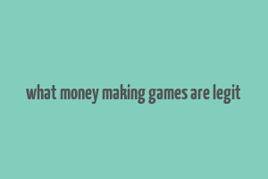 what money making games are legit