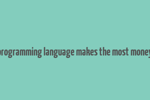 what programming language makes the most money 2017