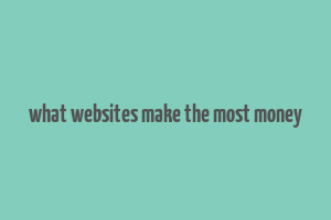 what websites make the most money