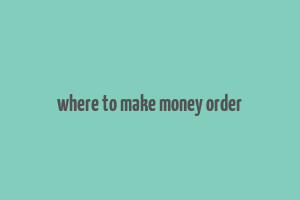 where to make money order