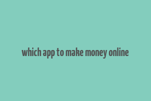 which app to make money online