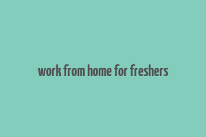 work from home for freshers