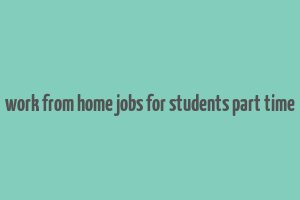 work from home jobs for students part time