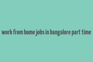 work from home jobs in bangalore part time