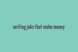 writing jobs that make money