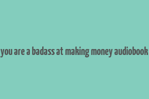 you are a badass at making money audiobook