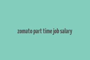 zomato part time job salary