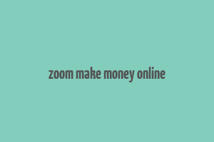 zoom make money online