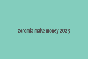 zoromia make money 2023