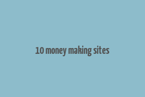 10 money making sites