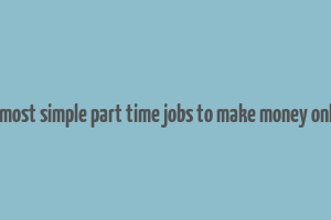 10 most simple part time jobs to make money online