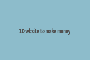 10 wbsite to make money