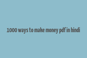 1000 ways to make money pdf in hindi