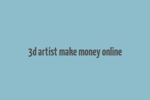 3d artist make money online