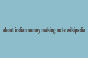 about indian money making note wikipedia