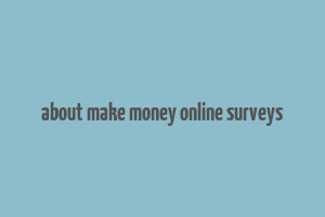 about make money online surveys