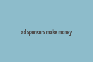 ad sponsors make money